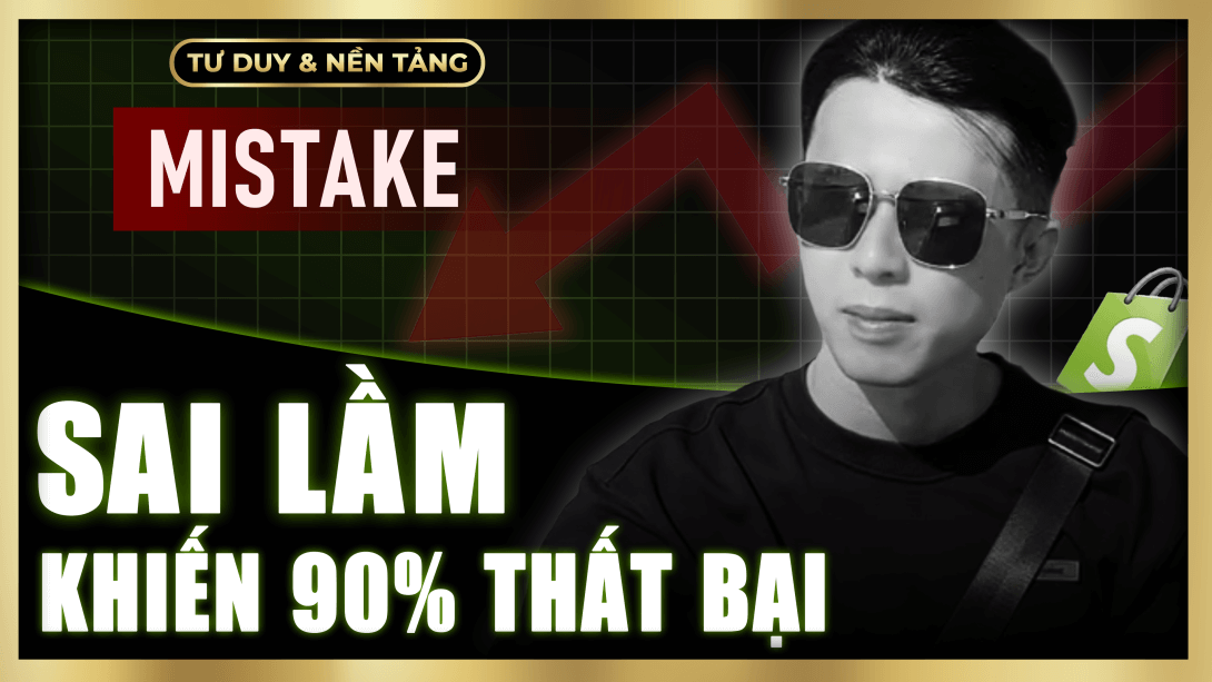 Sai Lầm Khiến 90% Người Mới Thất Bại Khi Làm Dropshipping