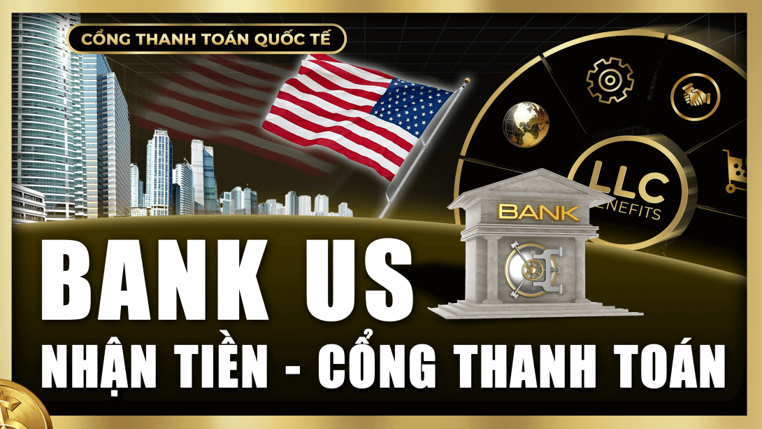 Tổng quan hệ thống Bank US & nhận tiền thanh toán